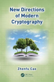 Title: New Directions of Modern Cryptography, Author: Zhenfu Cao