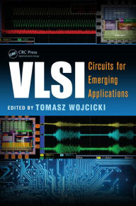Title: VLSI: Circuits for Emerging Applications / Edition 1, Author: Tomasz Wojcicki