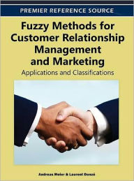 Title: Fuzzy Methods for Customer Relationship Management and Marketing: Applications and Classifications, Author: Andreas Meier