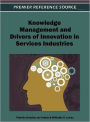 Knowledge Management and Drivers of Innovation in Services Industries