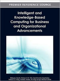 Title: Intelligent and Knowledge-Based Computing for Business and Organizational Advancements, Author: Hideyasu Sasaki