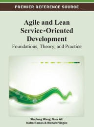Title: Agile and Lean Service-Oriented Development: Foundations, Theory, and Practice, Author: Xiaofeng Wang