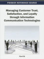 Managing Customer Trust, Satisfaction, and Loyalty Through Information Communication Technologies