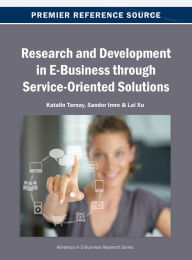 Title: Research and Development in E-Business through Service-Oriented Solutions, Author: Katalin Tarnay