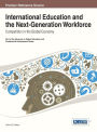 International Education and the Next-Generation Workforce: Competition in the Global Economy