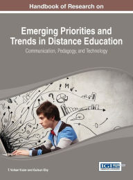 Title: Handbook of Research on Emerging Priorities and Trends in Distance Education: Communication, Pedagogy, and Technology, Author: T. Volkan Yuzer
