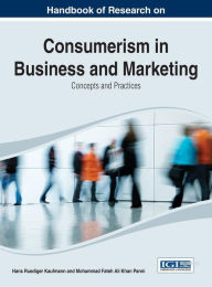 Title: Handbook of Research on Consumerism in Business and Marketing: Concepts and Practices, Author: Hans-Ruediger Kaufmann
