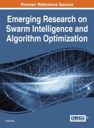 Title: Emerging Research on Swarm Intelligence and Algorithm Optimization, Author: Yuhui Shi