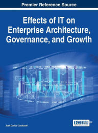 Title: Effects of IT on Enterprise Architecture, Governance, and Growth, Author: José Carlos Cavalcanti