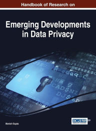 Title: Handbook of Research on Emerging Developments in Data Privacy, Author: Manish Gupta