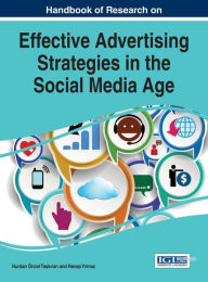 Title: Handbook of Research on Effective Advertising Strategies in the Social Media Age, Author: Nurdan Öncel Taskiran