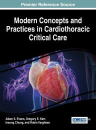 Title: Modern Concepts and Practices in Cardiothoracic Critical Care, Author: Adam S. Evans