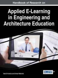 Title: Handbook of Research on Applied E-Learning in Engineering and Architecture Education, Author: David Fonseca