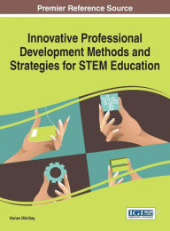 Title: Innovative Professional Development Methods and Strategies for STEM Education, Author: Kenan Dikilitaş