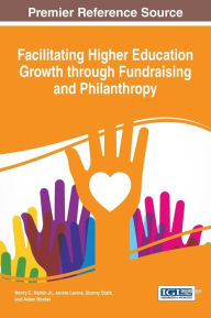 Title: Facilitating Higher Education Growth through Fundraising and Philanthropy, Author: Henry C. Alphin Jr.