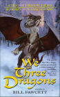 We Three Dragons: A Trio of Dragon Tales for the Holiday Season