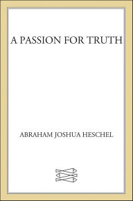 Title: A Passion for Truth, Author: Abraham Joshua Heschel