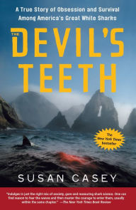 Title: The Devil's Teeth: A True Story of Obsession and Survival Among America's Great White Sharks, Author: Susan Casey