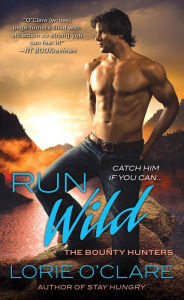 Title: Run Wild: The Bounty Hunters, Author: Lorie O'Clare