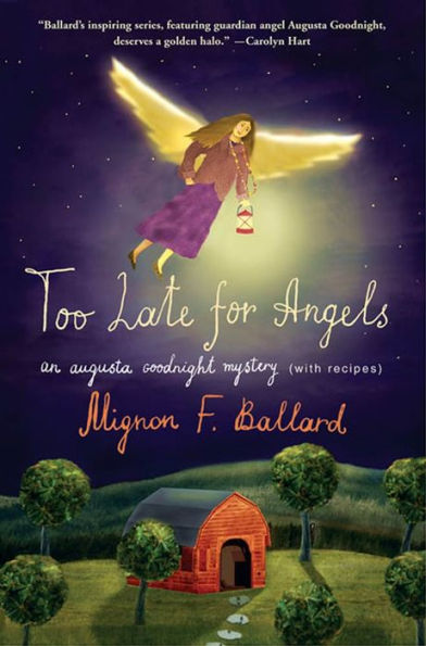 Too Late for Angels: An Augusta Goodnight Mystery (with recipes)