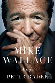 Title: Mike Wallace: A Life, Author: Peter Rader
