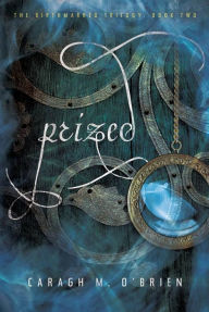 Title: Prized (Birthmarked Trilogy Series #2), Author: Caragh M. O'Brien