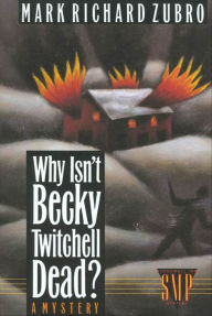Title: Why Isn't Becky Twitchell Dead? (Tom and Scott Series #2), Author: Mark Richard Zubro