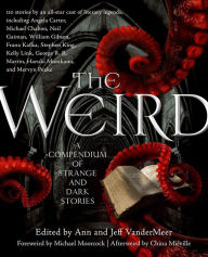 Title: The Weird: A Compendium of Strange and Dark Stories, Author: Ann VanderMeer