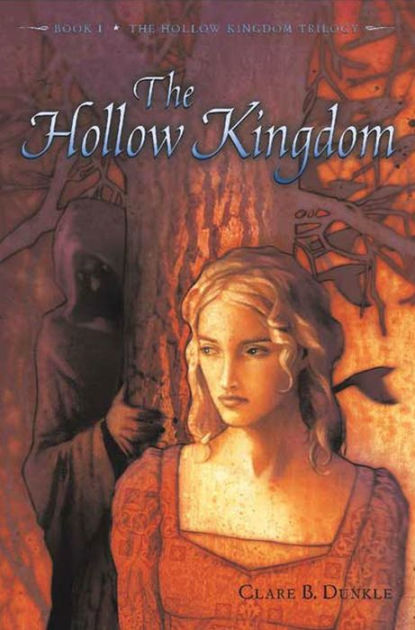 The Hollow Kingdom: Book I -- The Hollow Kingdom Trilogy By Clare B ...