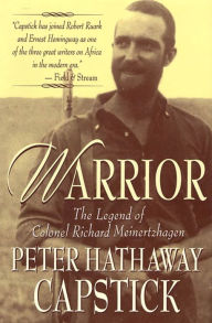 Title: Warrior: The Legend Of Colonel Richard Meinertzhagen, Author: Peter Hathaway Capstick