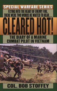 Title: Cleared Hot!: A Marine Combat Pilot's Vietnam Diary, Author: Bob Stoffey