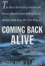 Coming Back Alive: The True Story of the Most Harrowing Search and Rescue Mission Ever Attempted on Alaska's High Seas