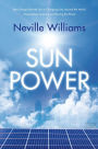 Sun Power: How Energy from the Sun Is Changing Lives Around the World, Empowering America, and Saving the Planet