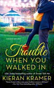 Title: Trouble When You Walked In: A Novel, Author: Kieran Kramer