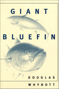 Title: Giant Bluefin, Author: Douglas Whynott