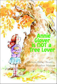 Title: Annie Glover is Not a Tree Lover, Author: Darleen Bailey Beard