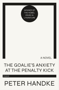 Title: The Goalie's Anxiety at the Penalty Kick, Author: Peter Handke