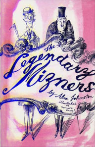 Title: The Legendary Mizners, Author: Alva Johnston