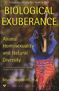 Title: Biological Exuberance: Animal Homosexuality and Natural Diversity, Author: Bruce Bagemihl
