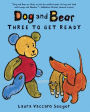 Three to Get Ready (Dog and Bear Series)
