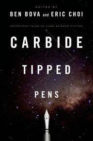 Title: Carbide Tipped Pens: Seventeen Tales of Hard Science Fiction, Author: Ben Bova