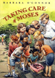 Title: Taking Care of Moses, Author: Barbara O'Connor