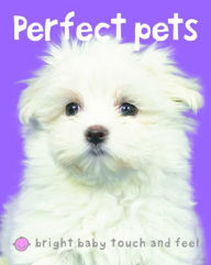 Title: Bright Baby Perfect Pets: Touch and Feel, Author: Roger Priddy