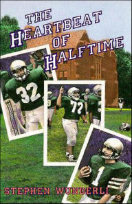 Title: The Heartbeat of Halftime, Author: Stephen Wunderli
