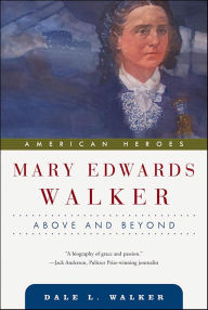Title: Mary Edwards Walker: Above and Beyond, Author: Dale L. Walker
