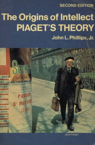 Title: The Origins of Intellect: Piaget's Theory, Author: John L. Phillips