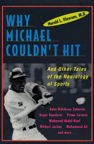 Title: Why Michael Couldn't Hit: And Other Tales of the Neurology of Sports, Author: Harold L. Klawans