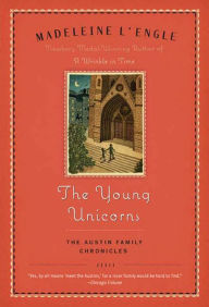 Title: The Young Unicorns: Book Three of The Austin Family Chronicles, Author: Madeleine L'Engle