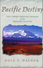 Pacific Destiny: The Three-Century Journey to the Oregon Country