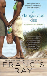 Title: A Dangerous Kiss: A Grayson Friends Novel, Author: Francis Ray